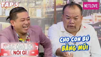 Các Ông Bố Nói Gì - Tập 05: Danh hài Tam Thanh nghén chọc vợ phát quạu