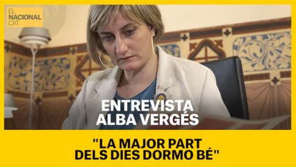 Alba Vergés: "La major part dels dies dormo bé"
