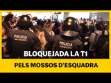 La T1 bloquejada pels Mossos d'Esquadra