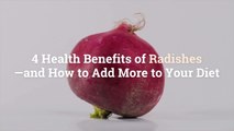 4 Health Benefits of Radishes—and How to Add More to Your Diet