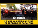 Iu-tuber, la manifestació arriba al seu punt de trobada a Badalona