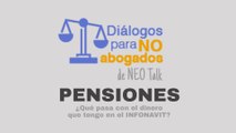 Diálogos para no abogados - ¿Qué pasa con el dinero que tengo en el INFONAVIT?
