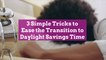 3 Simple Tricks to Ease the Transition to Daylight Savings Time