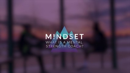 What is a Mental Strength Coach by MINDSET