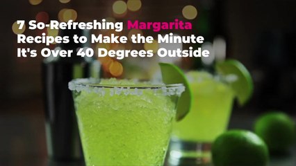7 So-Refreshing Margarita Recipes to Make the Minute It's Over 40 Degrees Outside