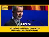 La intervención COMPLETA de FELIPE VI en los PREMIOS PRINCESA DE GIRONA