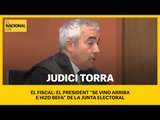 JUDICI TORRA | El fiscal define que el PRESIDENT 