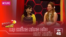 Mẹ Chồng Nàng Dâu Hay Nhất -Tập 46: Mẹ chồng muốn con dâu ly hôn con trai hư hỏng của mình