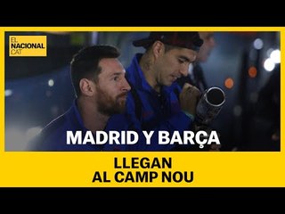 BARÇA I MADRID ARRIBEN AL CAMP NOU