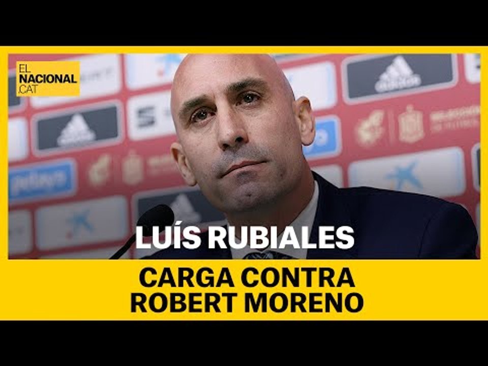 LUIS RUBIALES (RFEF) carga contra ROBERT MORENO por "su exigencia" en saber el futuro de LUCHO