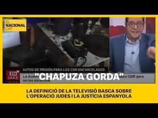 La televisió BASCA defineix l'Operació Judes i la justícia espanyola de "CHAPUZA GORDA"