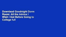 Downlaod Goodnight Dorm Room: All the Advice I Wish I Got Before Going to College full