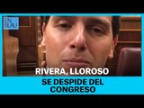 ALBERT RIVERA se despide LLOROSO del Congreso