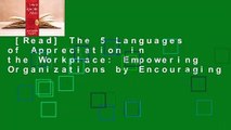 [Read] The 5 Languages of Appreciation in the Workplace: Empowering Organizations by Encouraging