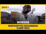 DISPOSITIVO DE SEGURIDAD DE LOS MOSSOS EN EL CAMP NOU