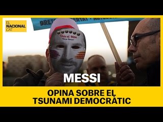 'MESSI' opina sobre el TSUNAMI DEMOCRÀTIC