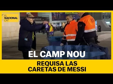 Requisan caretas de Messi en los accesos al Camp Nou