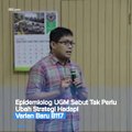 Epidemiolog UGM Sebut Tak Perlu Ubah Strategi Hadapi Varian Baru B117