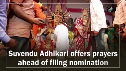 Suvendu Adhikari offers prayers ahead of filing nomination