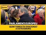 PARLAMENT EUROPEU | El president Quim Torra, ovacionat a les portes del Parlament Europeu