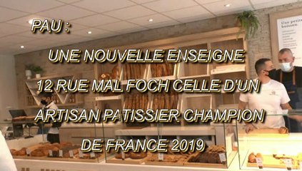 LES SCOOPS DE MICHOU64 W-D.D. - 10 MARS 2021 - PAU - UNE NOUVELLE ENSEIGNE 12 RUE MAL FOCH CELLE D'UN ARTISAN  PATISSIER CHAMPION DE FRANCE 2019