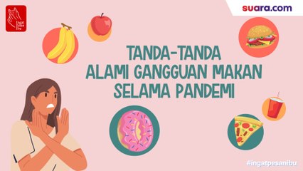 Videografis: Tanda-tanda Alami Gangguan Makan Selama Pandemi