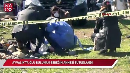 Ayvalık'ta ölü bulunan bebeğin annesi tutuklandı