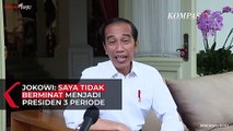 Jokowi Soal Jabatan Presiden 3 Periode: Saya Tidak Ada Niat, Tidak juga Berminat..