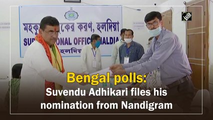 Bengal polls: Suvendu Adhikari files his nomination from Nandigram