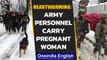 Army Personnel help pregnant woman reach hospital by carrying her in J&K | Oneindia News