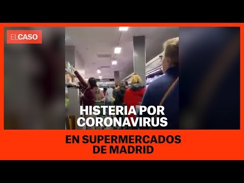 Pánico por coronavirus en supermercados de Madrid