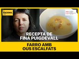 Recepta en temps de confinament: Fina Puigdevall i el farro amb ous pochats