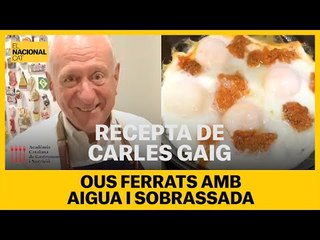 Carles Gaig ens prepara uns ous ferrats amb aigua i sobrassada