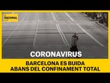 Barcelona es buida abans del confinament total