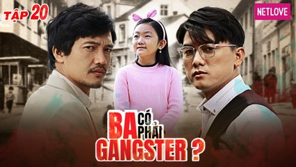 Ba Có Phải Gangster? - Tập 20 | Phim Tình Cảm Gia Đình | Quang Tuấn, Quách Ngọc Tuyên, Misu Diệu Anh