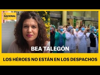 BEA TALEGÓN: "Los héroes no están en los despachos"