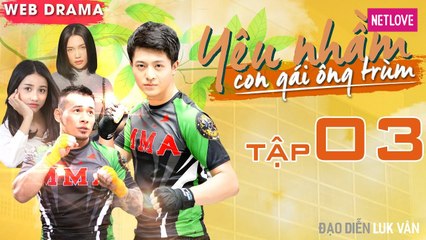 Yêu Nhầm Con Gái Ông Trùm - Tập 03 | Web Drama 2019 | Harry Lu, Sĩ Thanh, Tùng Min, Trịnh Thảo