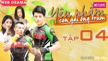 Yêu Nhầm Con Gái Ông Trùm - Tập 04 | Web Drama 2019 | Harry Lu, Sĩ Thanh, Tùng Min, Trịnh Thảo