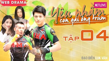 Yêu Nhầm Con Gái Ông Trùm - Tập 04 | Web Drama 2019 | Harry Lu, Sĩ Thanh, Tùng Min, Trịnh Thảo