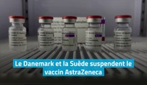 Le Danemark et la Suède suspendent le vaccin AstraZeneca