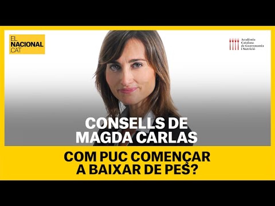 MENJAR BÉ EN TEMPS DE CONFINAMENT: Com puc començar a baixar de pes? Per Magda Carlas