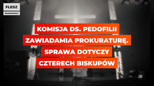 Komisja ds. pedofilii zawiadamia prokuraturę. Sprawa dotyczy czterech biskupów