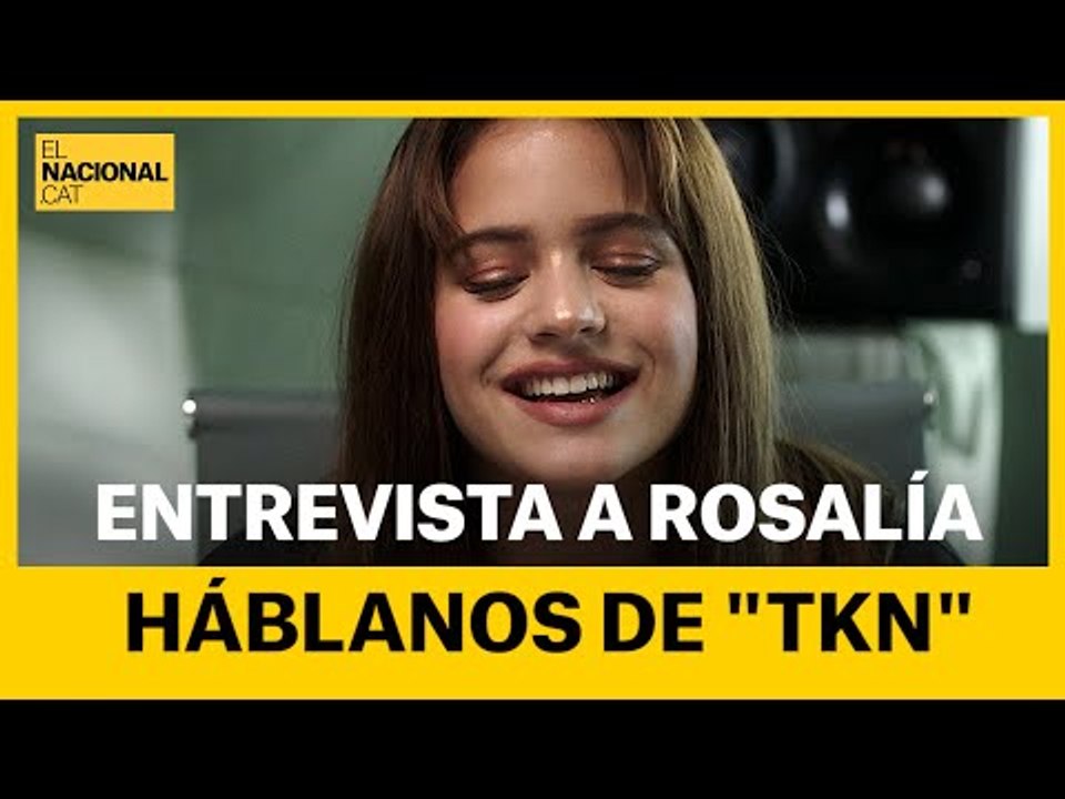 ENTREVISTA A ROSALIA Hablanos de TKN