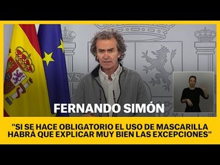 SIMÓN: "Si se hace obligatorio el uso de mascarillas habrá que explicar muy bien las excepciones"
