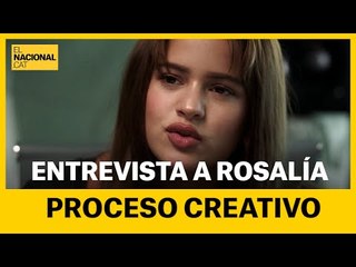 ENTREVISTA A ROSALIA Proceso creativo