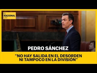 CONGRESO | Sánchez: "No hay salida en el desorden ni tampoco en la división"