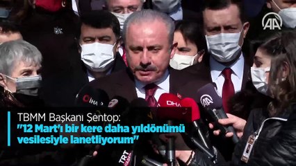 TBMM Başkanı Şentop: "12 Mart'ı bir kere daha yıldönümü vesilesiyle lanetliyorum"