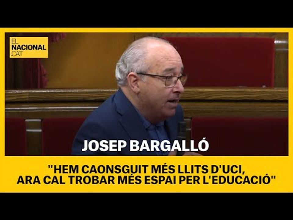 PARLAMENT | BARGALLÓ: "Hem aconseguit més llits d'UCI, ara cal més espai per l'educació"