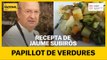 RECEPTA EN TEMPS DE CONFINAMENT: Papillot de verdures amb Jaume Subirós