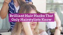 Brilliant Hair Hacks That Only Hairstylists Know